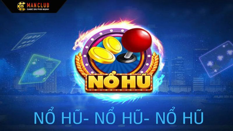 Nổ Hũ Manclub 2 Khám phá các siêu phẩm đỉnh cao tại nổ hũ Manclub